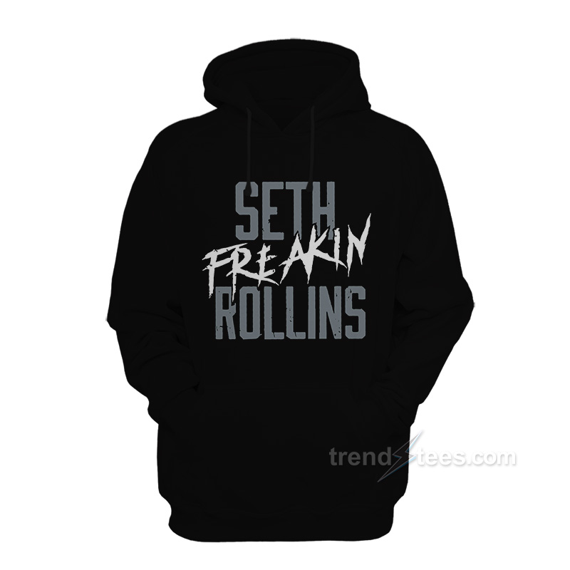 Seth Freakin Rollins Hoodie