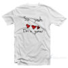So Yeah I'm A Gamer T-Shirt