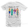 The Golden Girls Thank You For Being A Friend T-Shirt