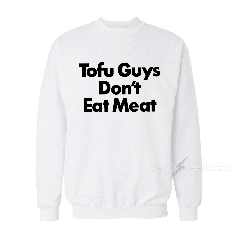 Harry Styles Tofu Guys Don’t Eat Meat Sweatshirt