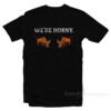 We're Horny T-Shirt