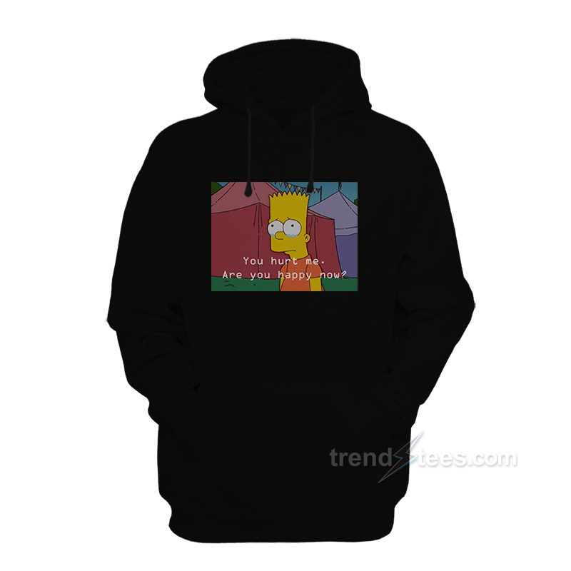 The Simpsons You Hurt Me Are You Happy Now Hoodie