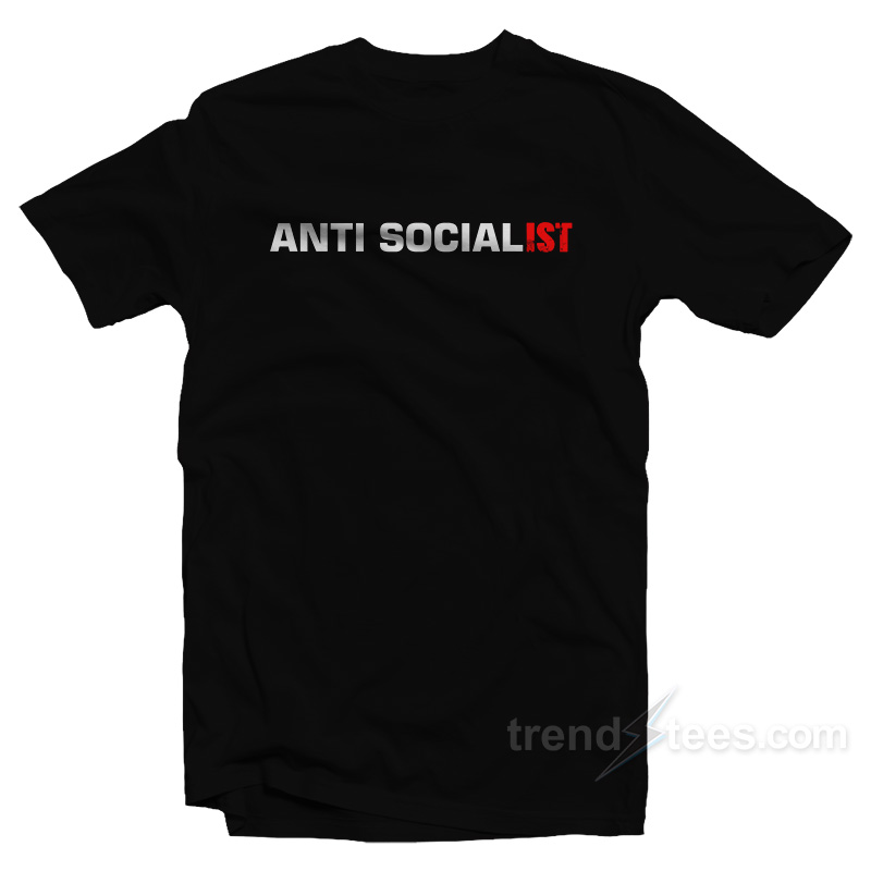 Anti Socialist T-Shirt