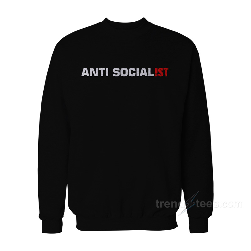 Anti Socialist Sweatshirt