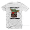 Baby Yoda Best Girlfriend T-Shirt