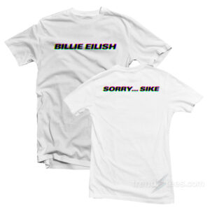 Billie Eilish Sorry Sike T-Shirt