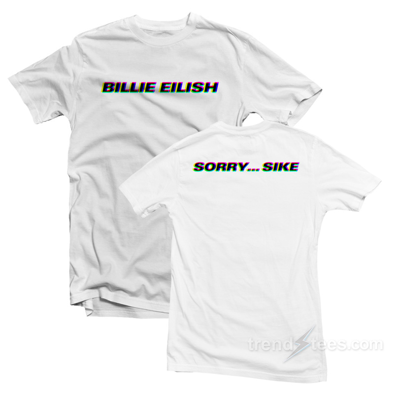 Billie Eilish Sorry Sike T-Shirt