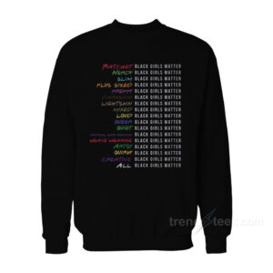 Black Girls Matter Sweatshirt