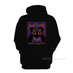 Climate Change Is Real Hoodie