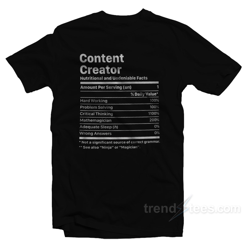 Content Creator Nutritional And Undeniable Fact T-Shirt