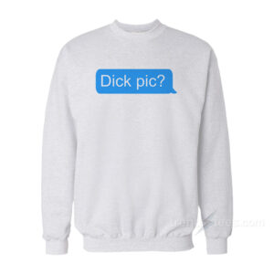 Dick Pic Bubble Chat Sweatshirt