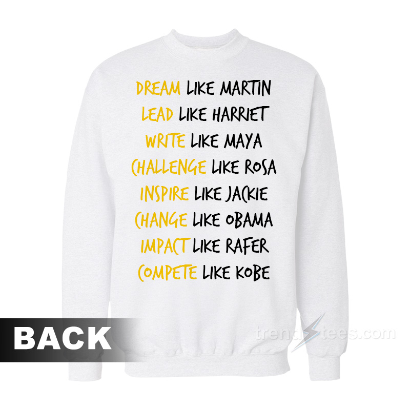 Dream Like Martin Lead Like Harriet Sweatshirt