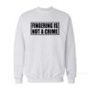 Fingering Is Not Crime Sweatshirt