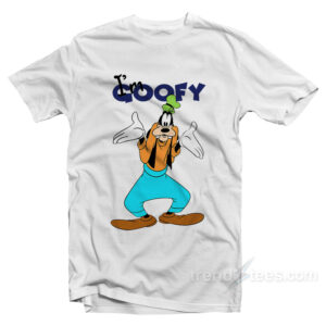 I'm Goofy T-Shirt