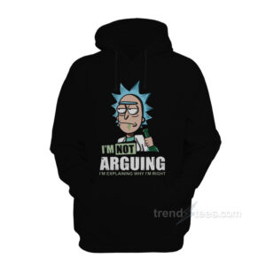 I’m Not Arguing I’m Explaining Why I’m Right Hoodie