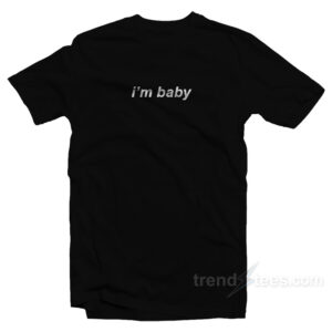 I'm Baby T-Shirt