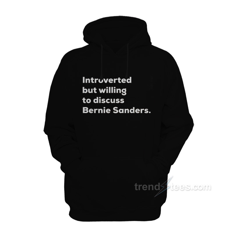 Introverted But Willing To Discuss Bernie Sanders