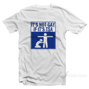 It's Not Gay If It's TSA