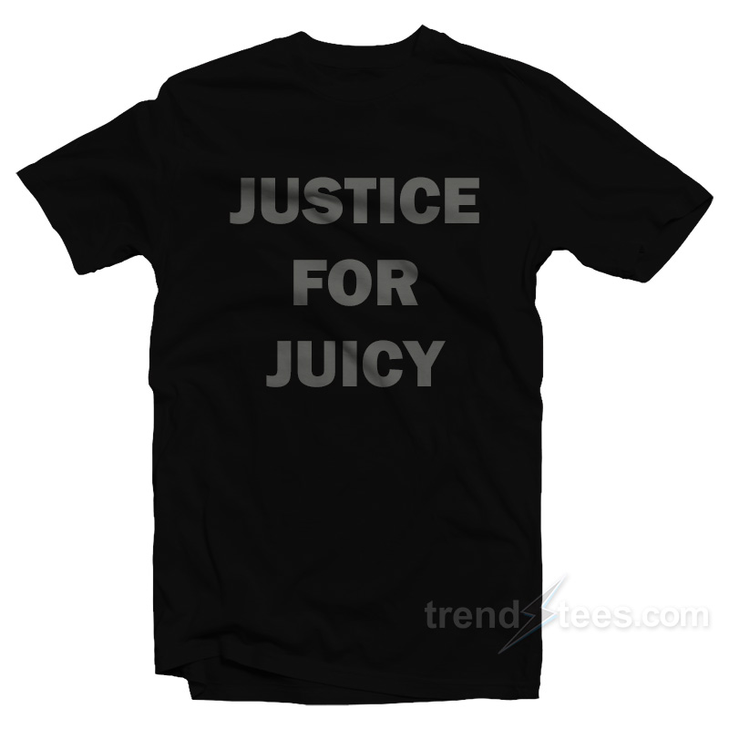 Justice For Juicy T-Shirt