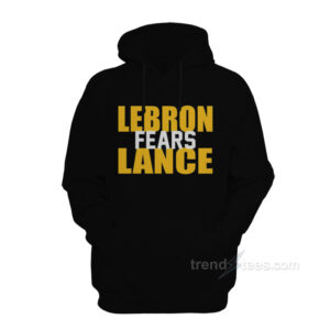 Lebron James Fears Lance Hoodie
