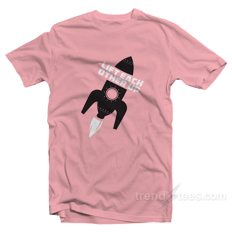 Lift Eachother Up T-Shirt