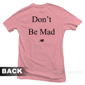 No Emotions Are Emotions Don't Be Mad T-Shirt