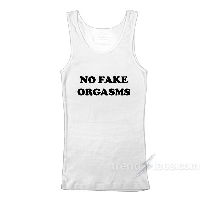 No Fake Orgasms Tank Top