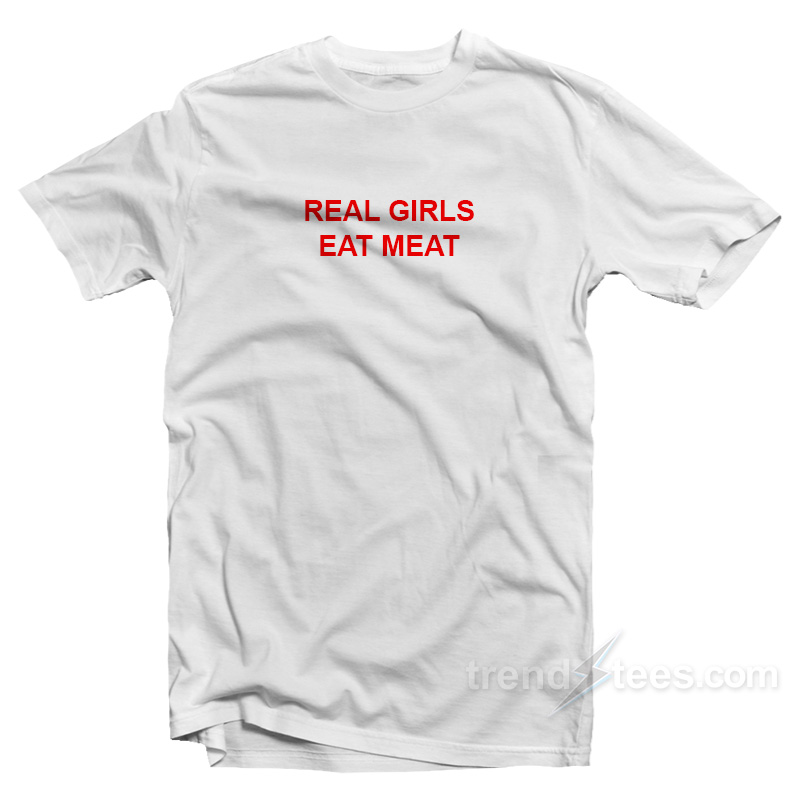Real Girls Eat Meat T-Shirt