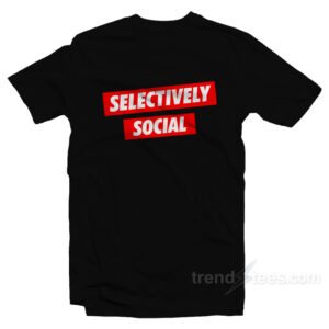 Selectively Social T-Shirt