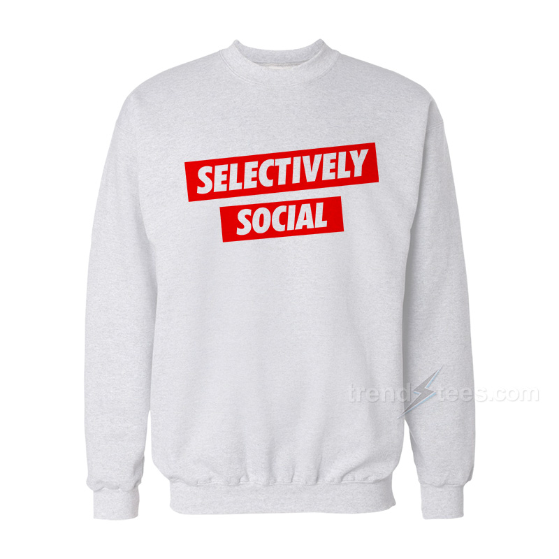 Selectively Social Sweatshirt