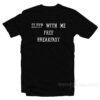 Sleep With Me Free Breakfast T-Shirt