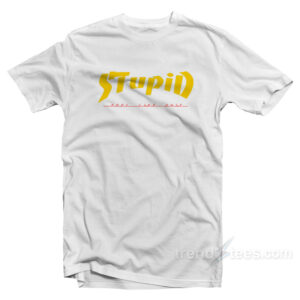 Stupid Feel Like Shit Thrasher Parody T-Shirt