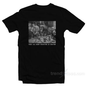 They All Meet Together In Heaven T-Shirt