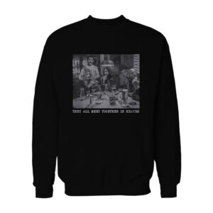 They All Meet Together In Heaven Sweatshirt