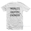 World's Okayest Engineer T-Shirt