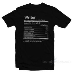 Writer Nutritional And Undeniable Fact T-Shirt