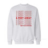6 Feet Away Keep Your Ditance Sweatshirt