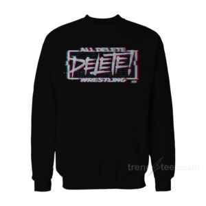 All DELETE Wrestling Sweatshirt