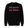 All Panic No Disco Sweatshirt For Women's or Men's