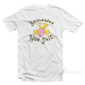 Get It Now Bald Headed Hoe Shit T-Shirt - Trendstees