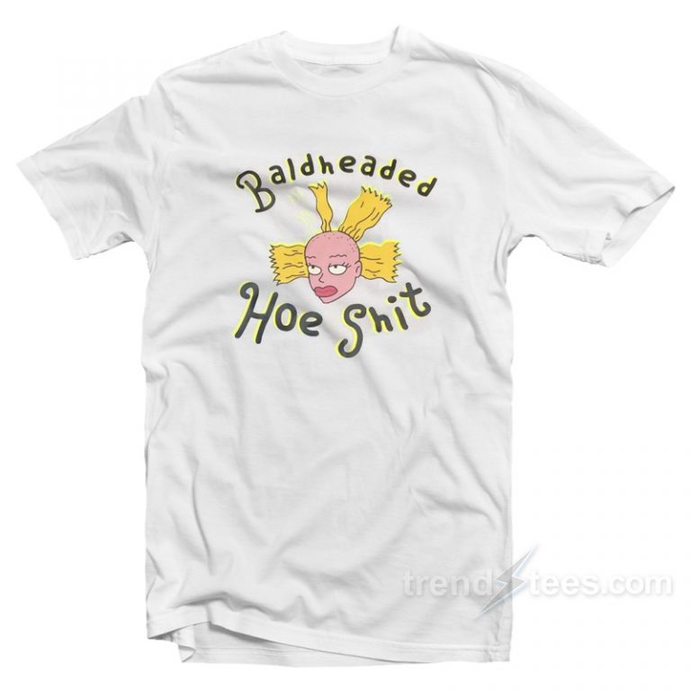 Get It Now Bald Headed Hoe Shit T-Shirt - Trendstees