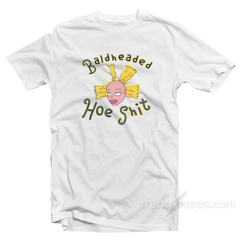 Bald Headed Hoe Shit T-Shirt