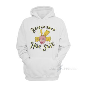 Bald Headed Hoe Shit Hoodie