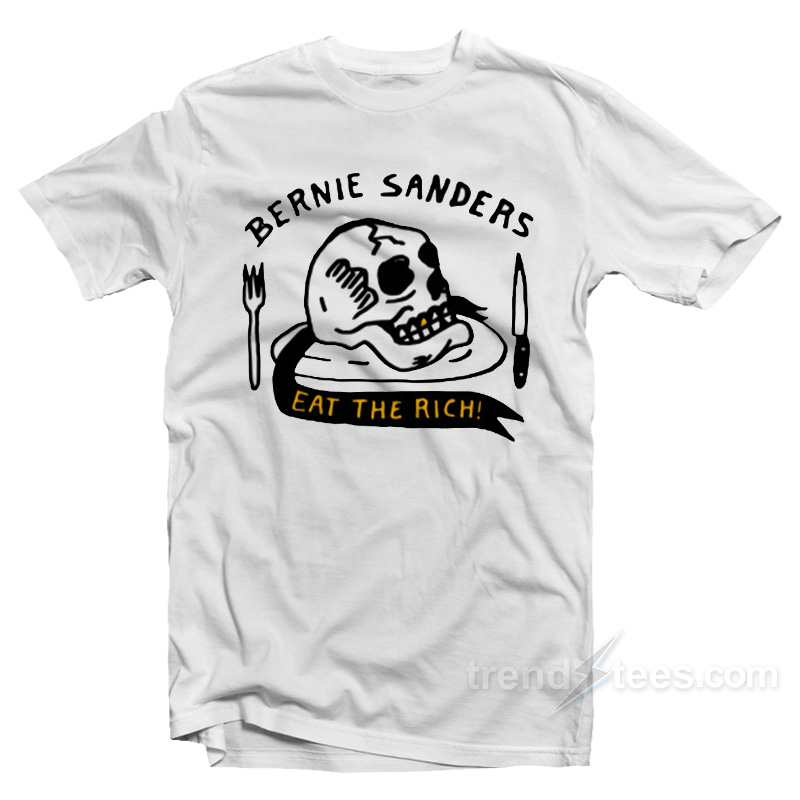 Bernie Sanders Eat The Rich T-Shirt