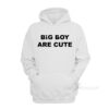 Big Boy Are Cute Hoodie