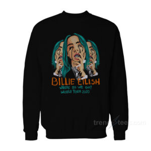 Billie Eilish Where Do We Go World Tour Sweatshirt