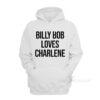 Billy Bob Loves Charlene Hoodie