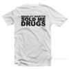 Bradley Martyn Sold Me Drugs T-Shirt