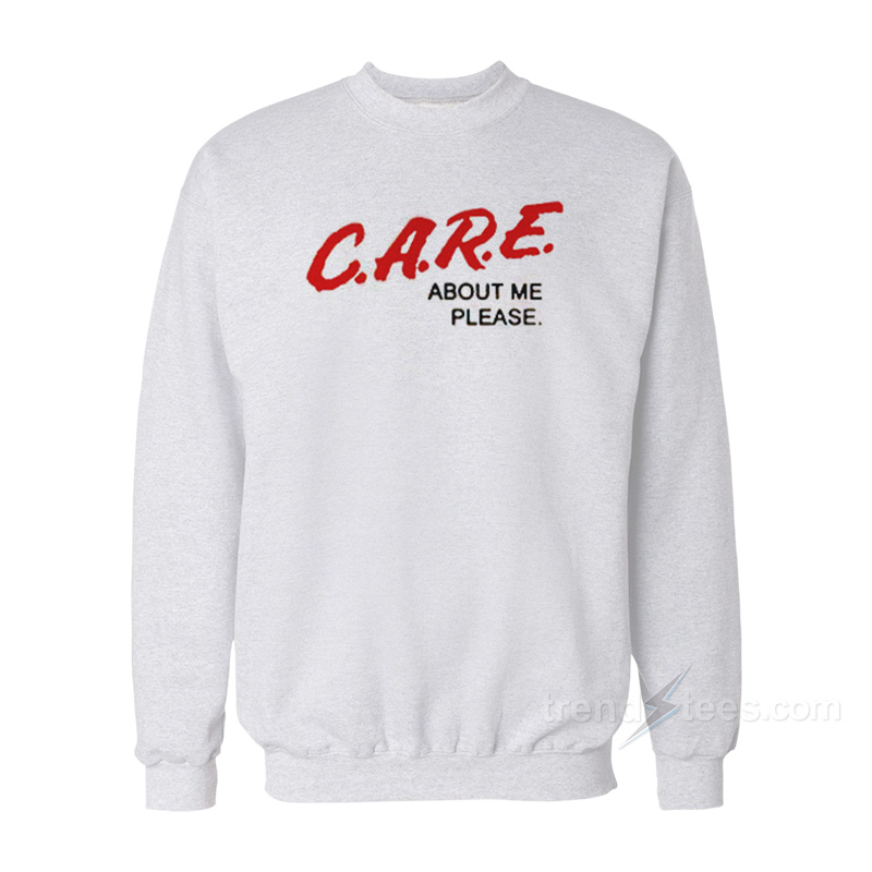 C.A.R.E. About Me Please DARE Parody Sweatshirt