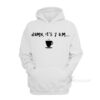 Damn It's 7 A.M Hoodie